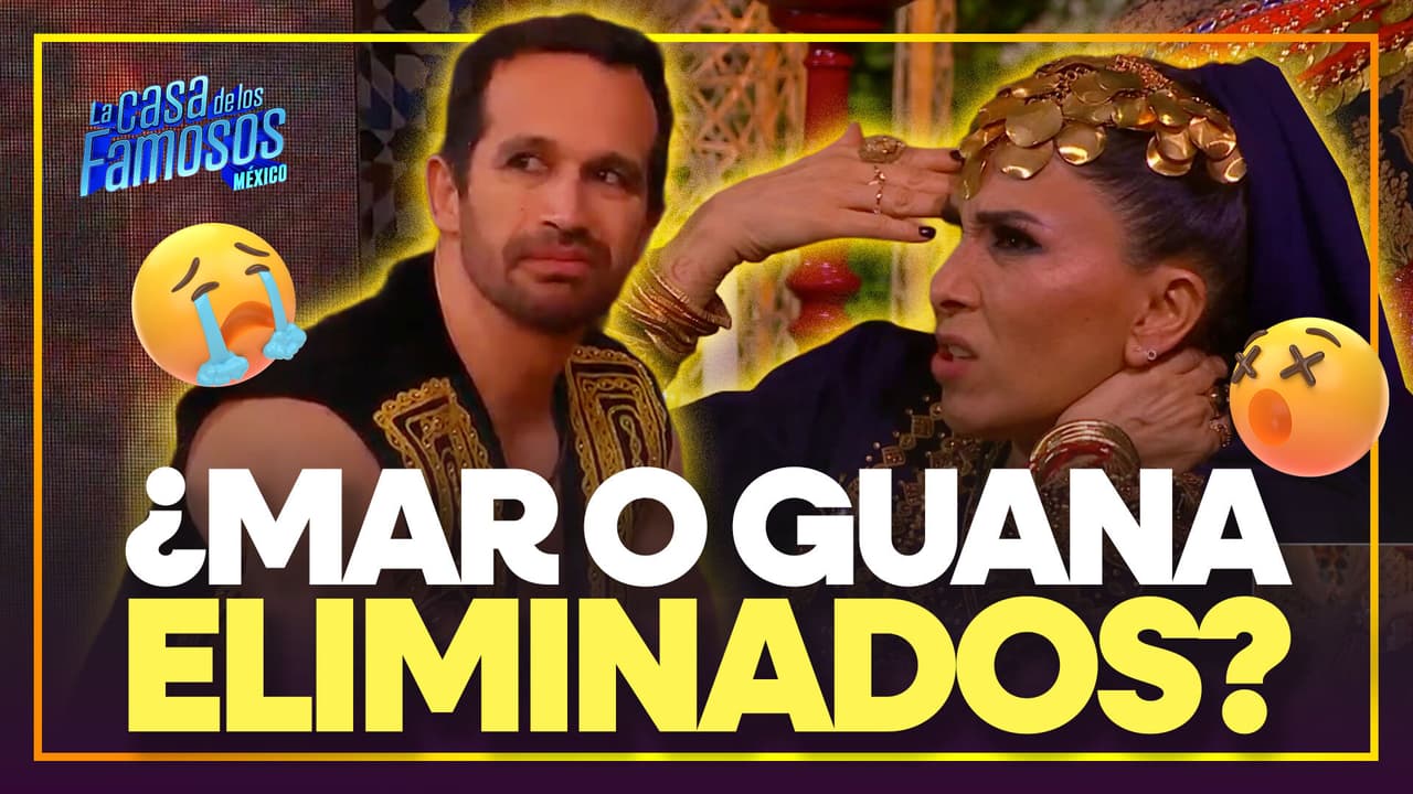 El Guana PIENSA que será ELIMINADA MAR o él