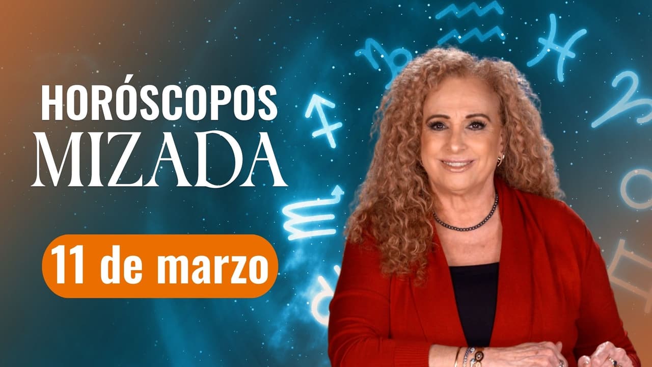 Horóscopos de HOY 11 de marzo 2025 de Mizada Mohamed