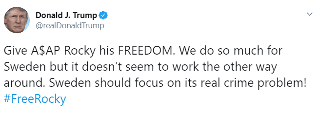 Trump se mantuvo al pendiente de la situación del cantante y lo hizo saber a través de la misma red social. En una ocasión exigió la libertad del rapero. "Denle a A$AP Rocky su libertad. Hacemos muchísimo por Suecia, pero no parece funcionar al revés. ¡Suecia debería centrarse en su verdadero problema de crimen!", sentenció el mandatario.