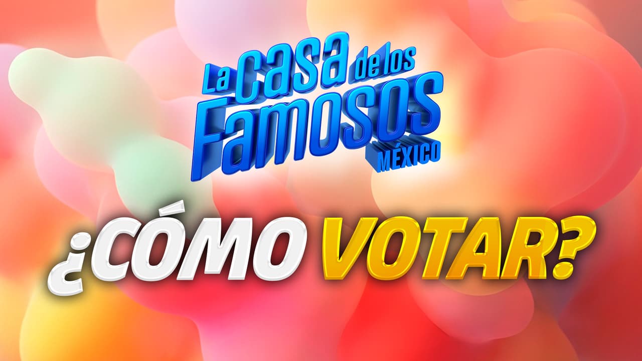 ¿Cómo votar hoy en La Casa de los Famosos México 2026 para salvar a tu habitante favorito?