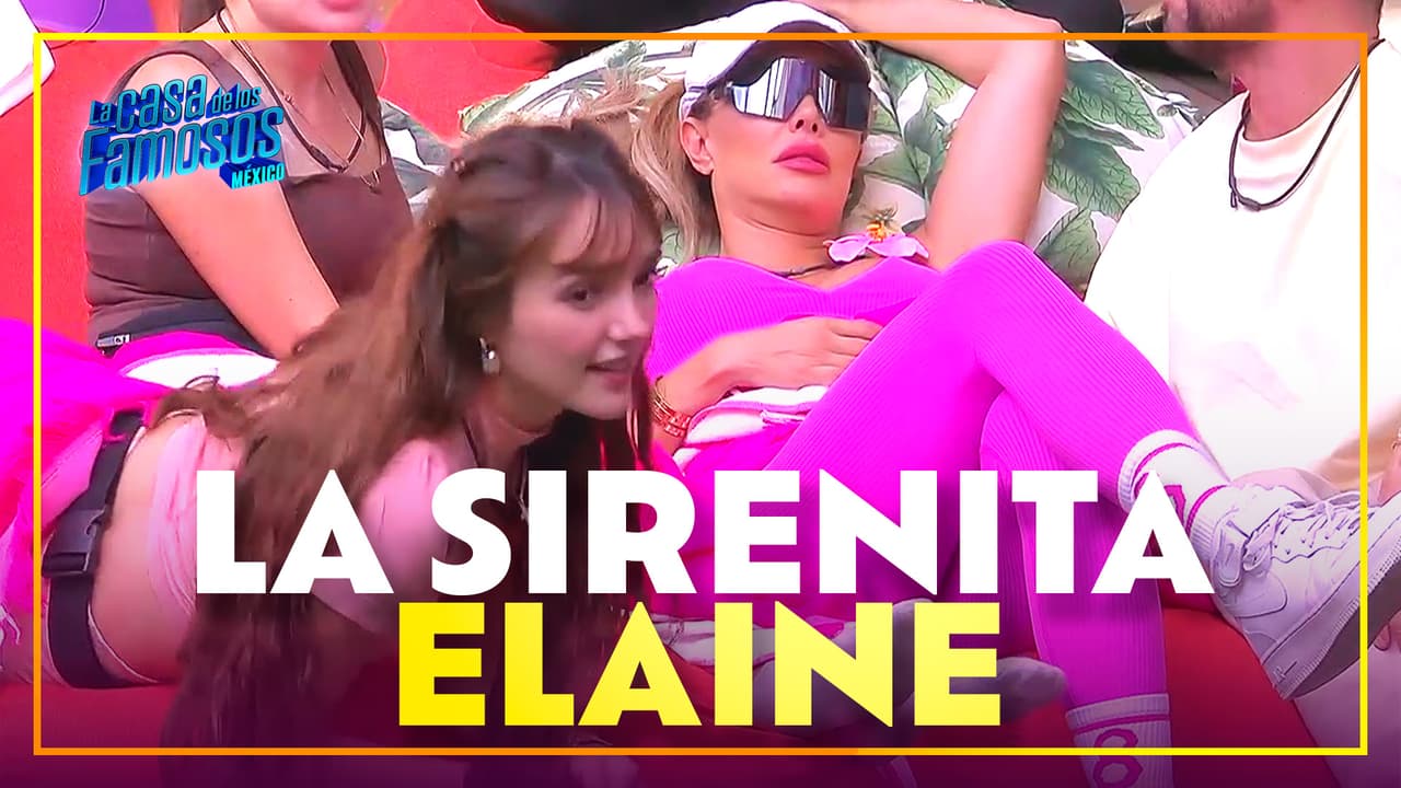 ¡Elaine REVELA que fue La Sirenita y así lo recuerda en La Casa!