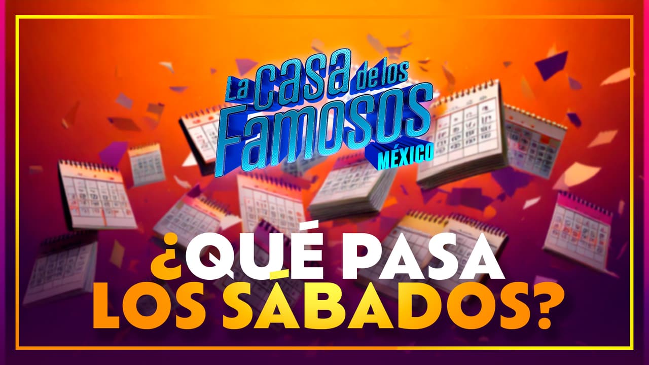 Sábados en La Casa de los Famosos México 2025: ¿qué pasa estos días?