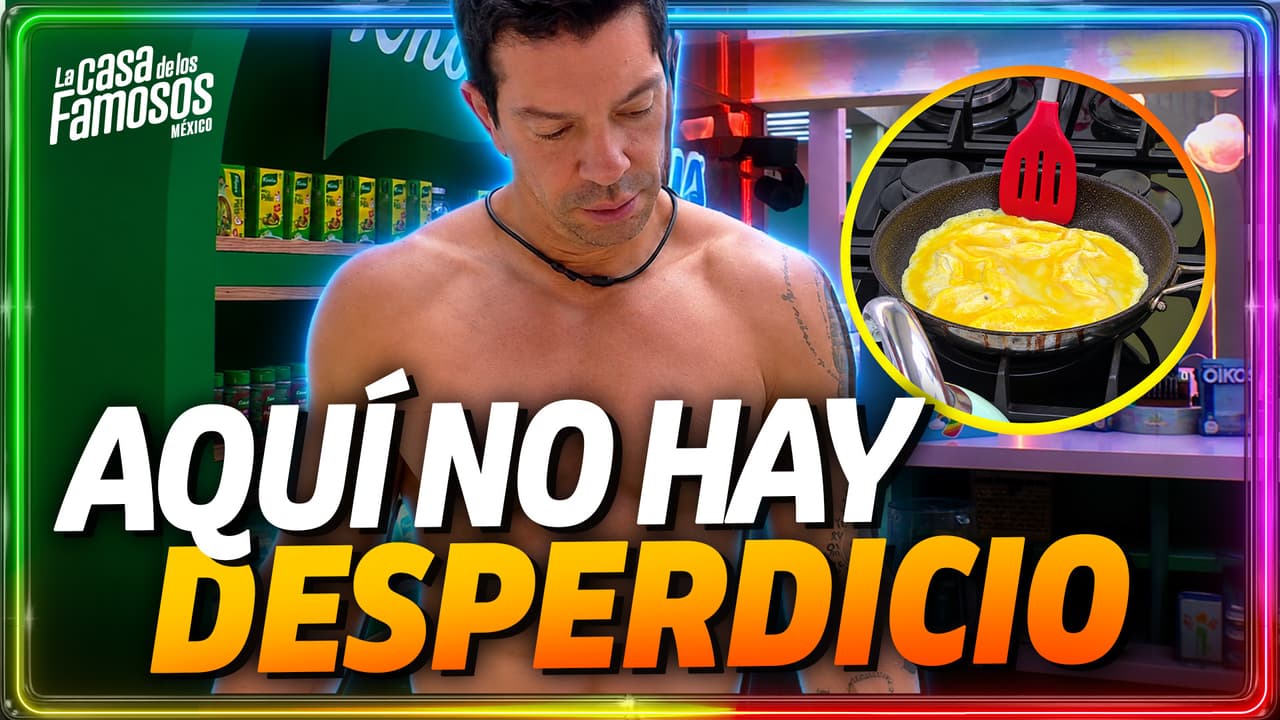 Yahir se prepara lo que puede ser su ÚLTIMO omelette en La Casa