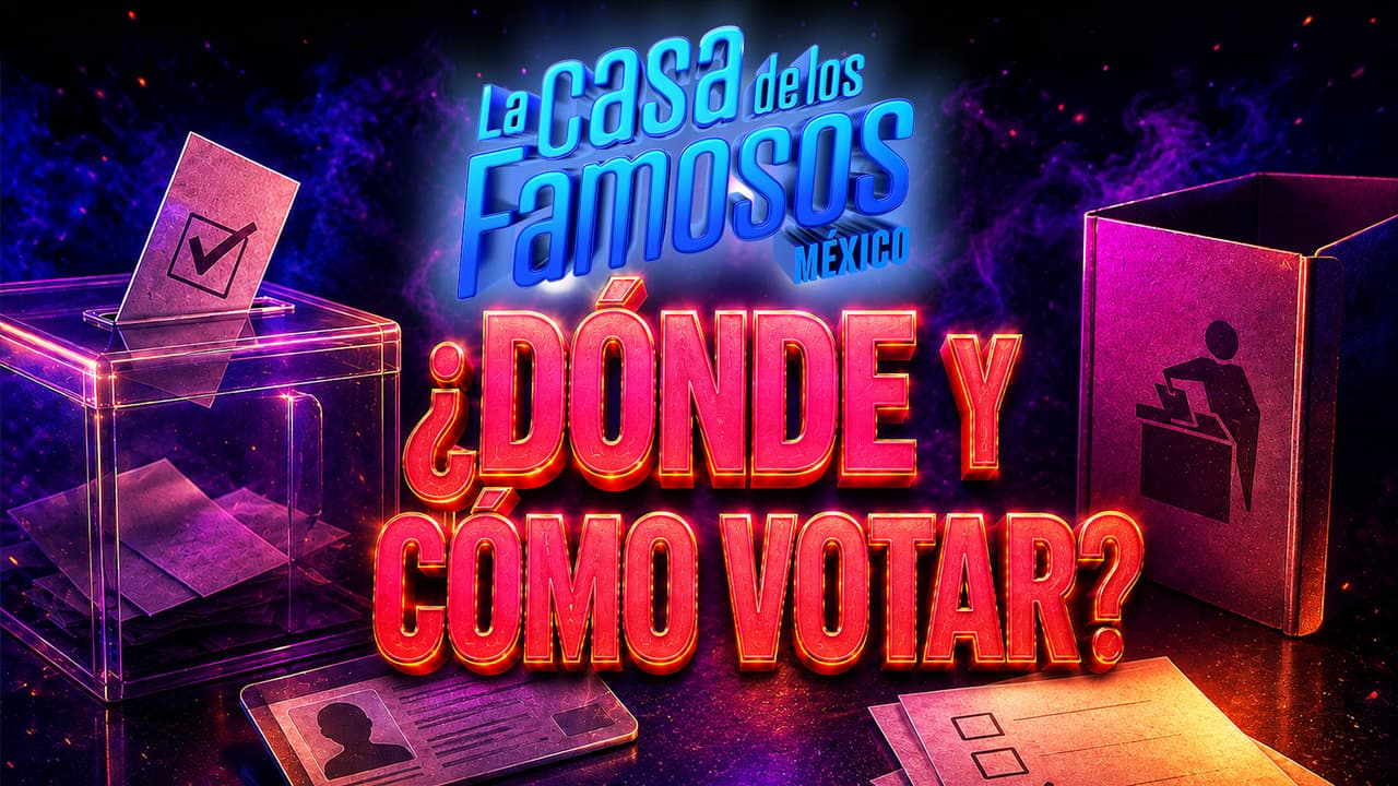 ¿Dónde y cómo votar por regresar a un exhabitante a La Casa de los Famosos México 2026?
