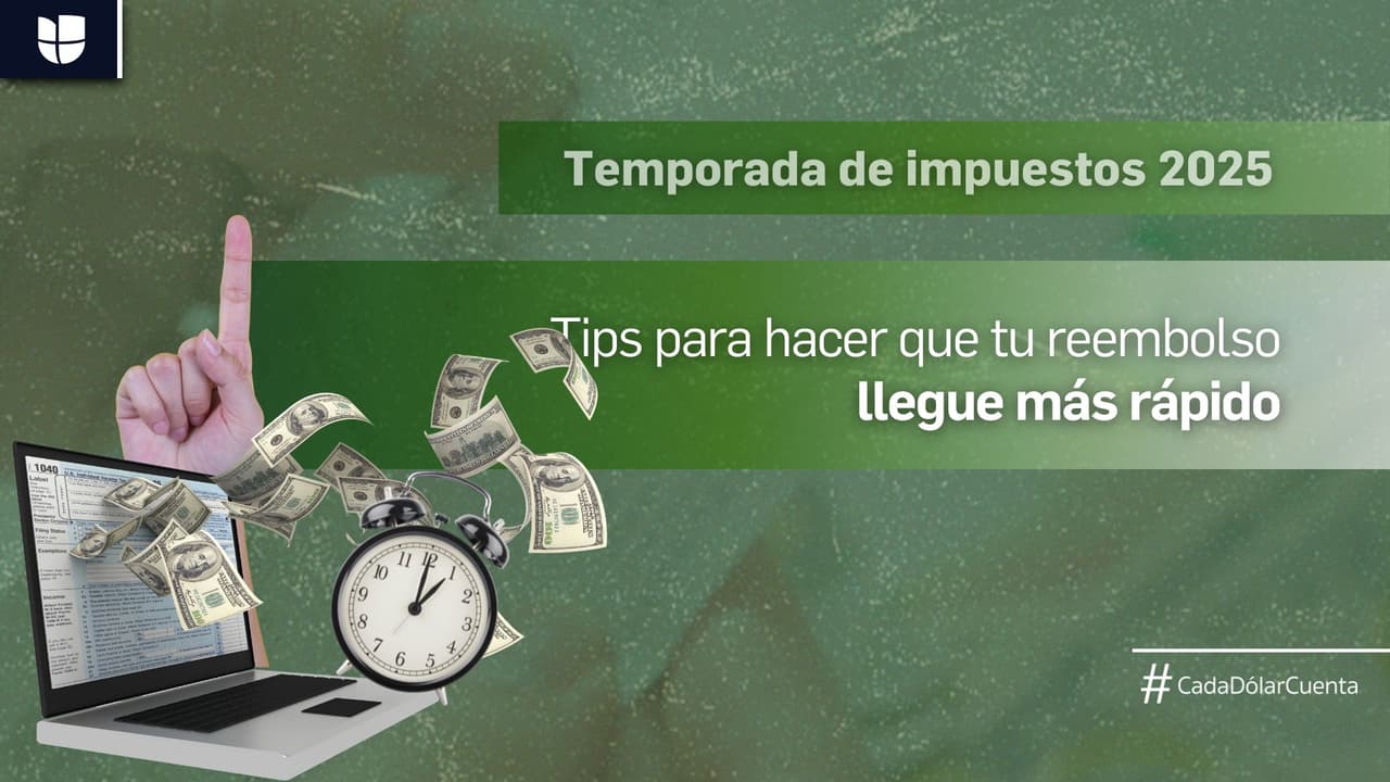 Temporada de impuestos 2025: Esto es lo que debes hacer para que tu reembolso llegue más rápido