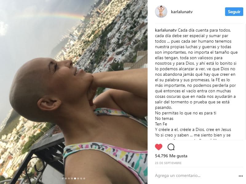 En su mensaje, Karla se mostraba optimista respecto a su estado de salud: "Y créele a él, créele a Dios, cree en Jesús. Yo sí creo y, saben, me siento bien y sé que mi milagro pronto llegará", finalizó.