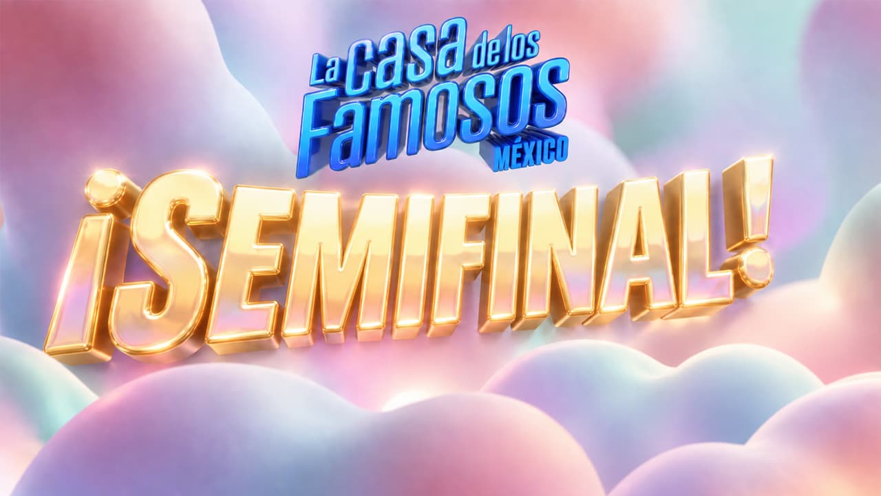 ¿Cuándo es la semifinal de La Casa de Los Famosos México? ¡Aquí te decimos!