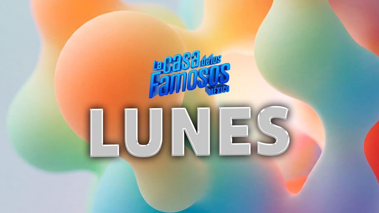 ¿Qué actividades hay los lunes en La Casa de los Famosos México 2026?