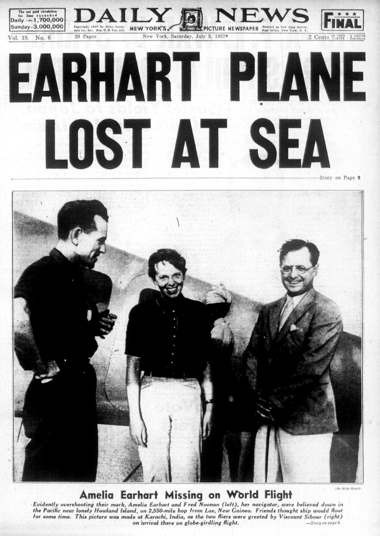 A partir de allí comenzó una búsqueda infructuosa en la que no se halló ni el Lockheed Electra bimotor, ni los cuerpos de Earhart y Noonan. Al haber literalmente desaparecido, comenzaron a circular teorías de todo tipo: desde el suicidio, hasta que logró aterrizar pero que voluntariamente desapareció de la escena pública.