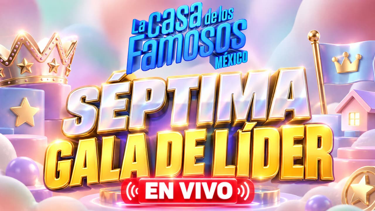Ve aquí EN VIVO la séptima prueba del líder de La Casa de los Famosos México 2026