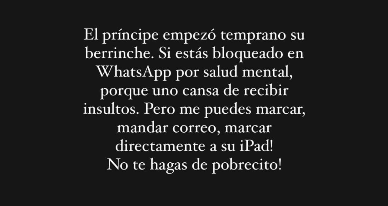 <b>"Uno se cansa de recibir insultos"</b>, alegó, "¡pero me puedes marcar, mandar correo, marcar directamente a su iPad! ¡No te hagas pobrecito!".
<br>