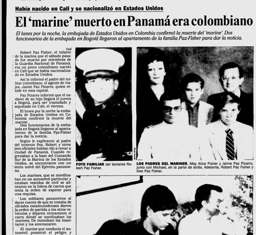 Al día siguiente de su muerte, los Marines hicieron los arreglos necesarios para que un avión militar estadounidense llevara el cuerpo del teniente Robert Paz a Colombia, donde vivían sus padres. Su companero en los Marines, Rich Haddad, insistió en escoltar el cuerpo, honrando el código de marine que exige que un oficial de mayor rango acompañe al caído. Este artículo fue publicado en El Tiempo de Bogotá el 20 de diciembre de 1989, horas después de que comenzara la invasión estadounidense de Panamá. La muerte del teniente Paz el 16 de diciembre fue citada por el presidente George Bush como una de las causas de la invasión.