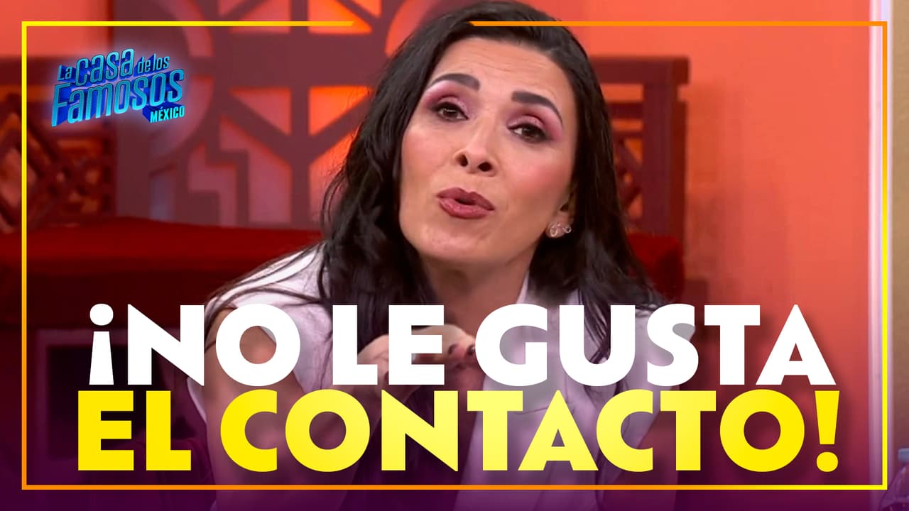 Dalílah Polanco asegura que su mayor problema dentro de La Casa de los Famosos México es el contacto
