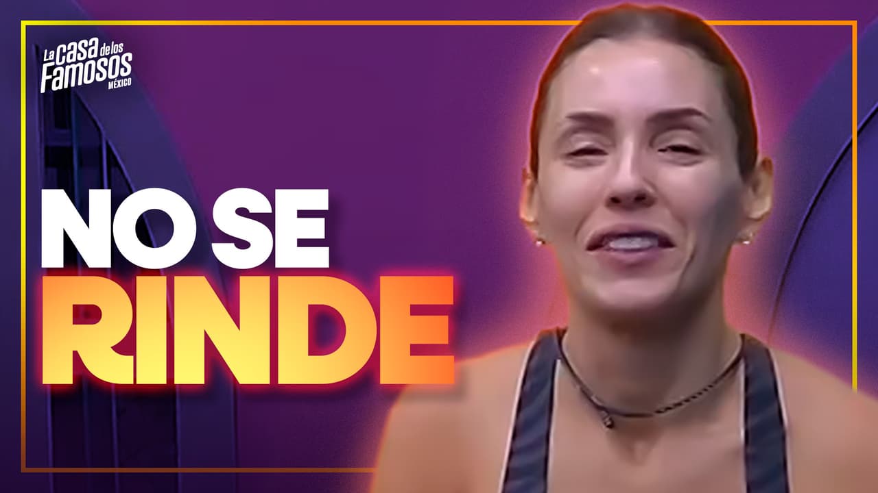 Mar reflexiona sobre su paso por La Casa y asegura que nunca se rinde