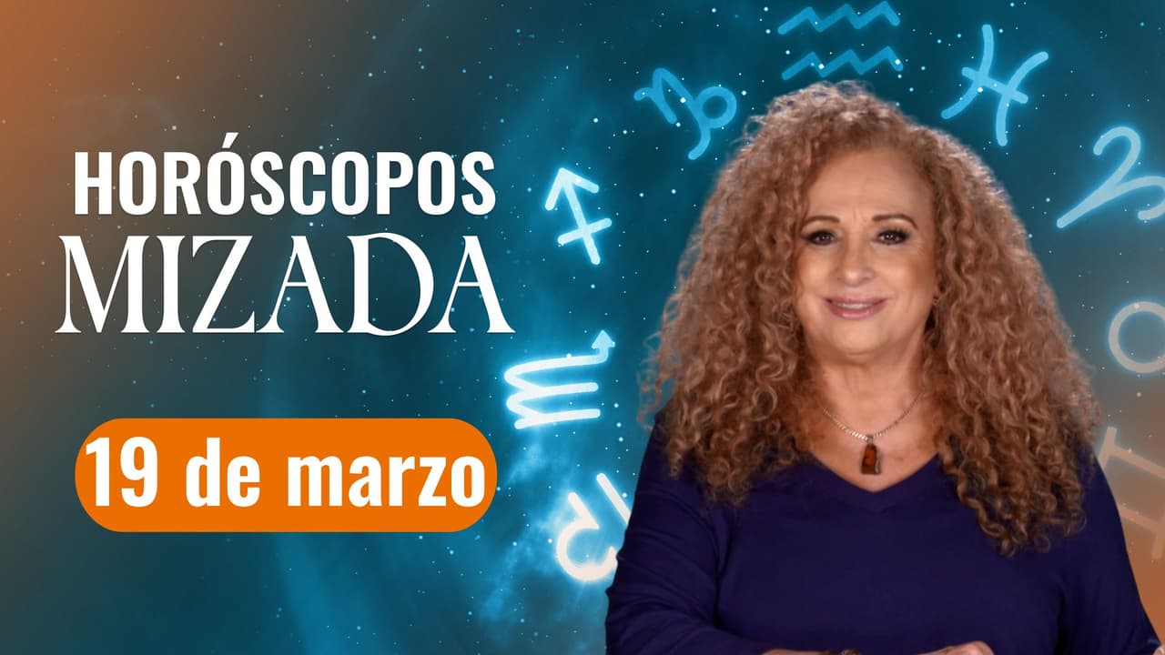 Horóscopos de HOY 19 de marzo 2025 de Mizada Mohamed