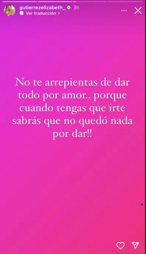 "No te arrepientas de dar todo por amor… porque cuando tengas que irte sabrás ¡que no quedó nada por dar!", escribió en otro. 
<br>