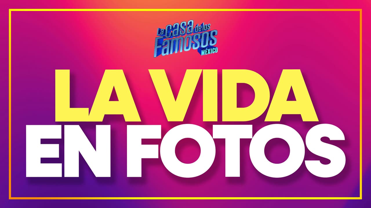 ¿De qué trata la Vida en Fotos de La Casa de los Famosos México 2025?