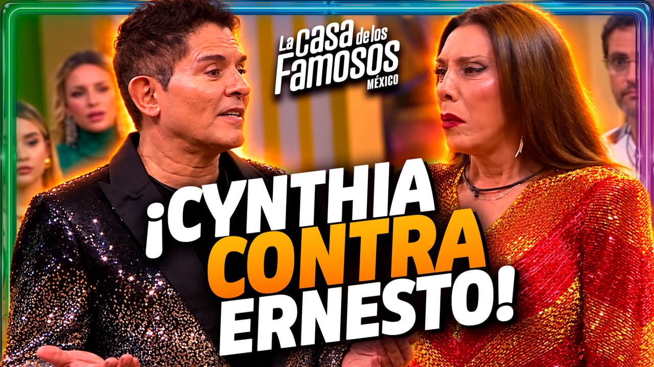 La POLÉMICA PELEA entre Cynthia y Ernesto que PARALIZÓ La Casa