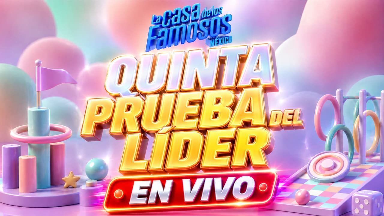 Ve aquí EN VIVO la quinta prueba del líder de La Casa de los Famosos México 2026