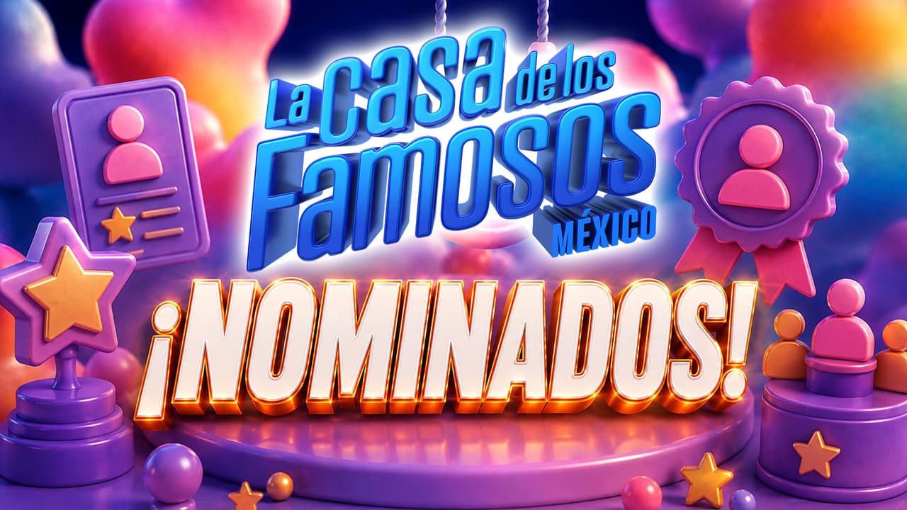 ¡Definidos! Ellos son los nominados en la cuarta semana de La Casa de los Famosos México 2026