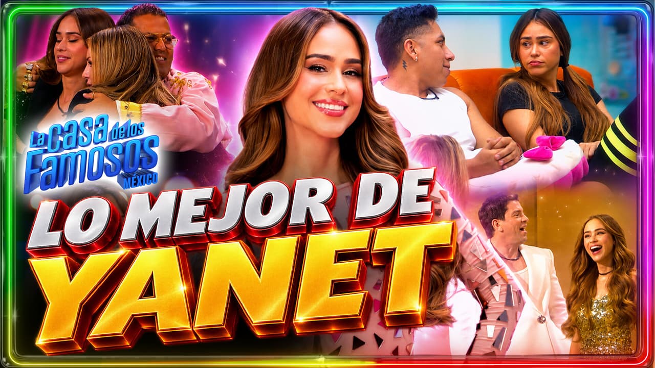 Los mejores momentos de Yanet García en La Casa de los Famosos México 2026