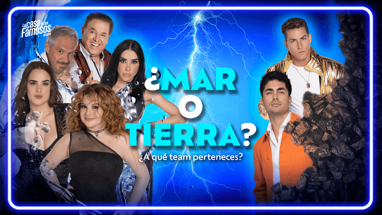 ¿Mar o Tierra? ¿De qué team eres fan en 'La Casa de los Famosos México'?