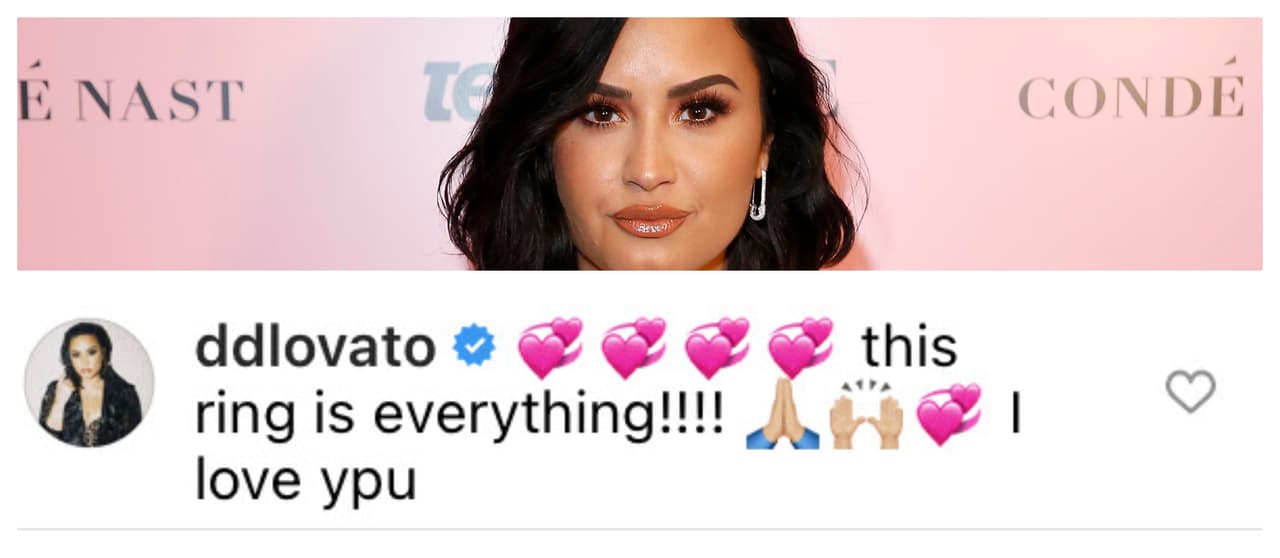Otra famosa que mostró su alegría fue Demi Lovato: "Ese anillo lo es todo. Te amo". 
<br>