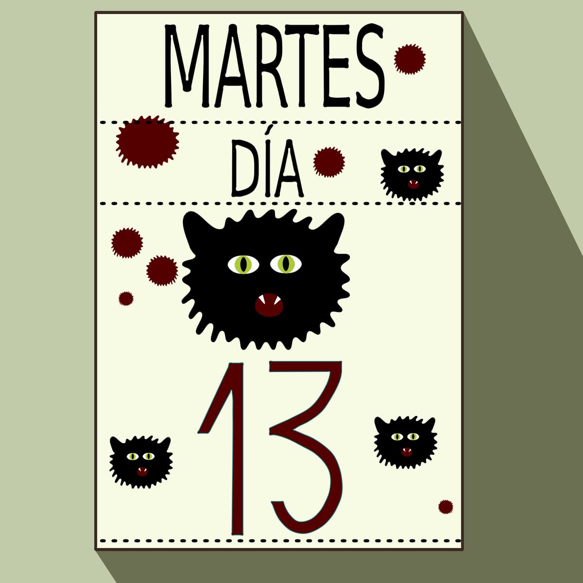 En martes 13, ni te cases ni te embarques ni de tu casa te apartes.
<br>Viene por ideas como que Judas era el treceavo en la mesa, y que el día martes implicaba mala fortuna tanto para griegos como para romanos, ya que se lo vinculaba con Ares y con Marte, dioses de la guerra.