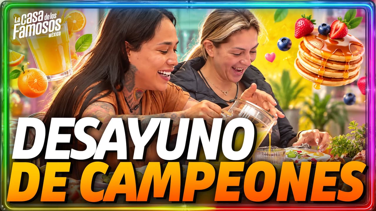 El último desayuno en La Casa de los Famosos México